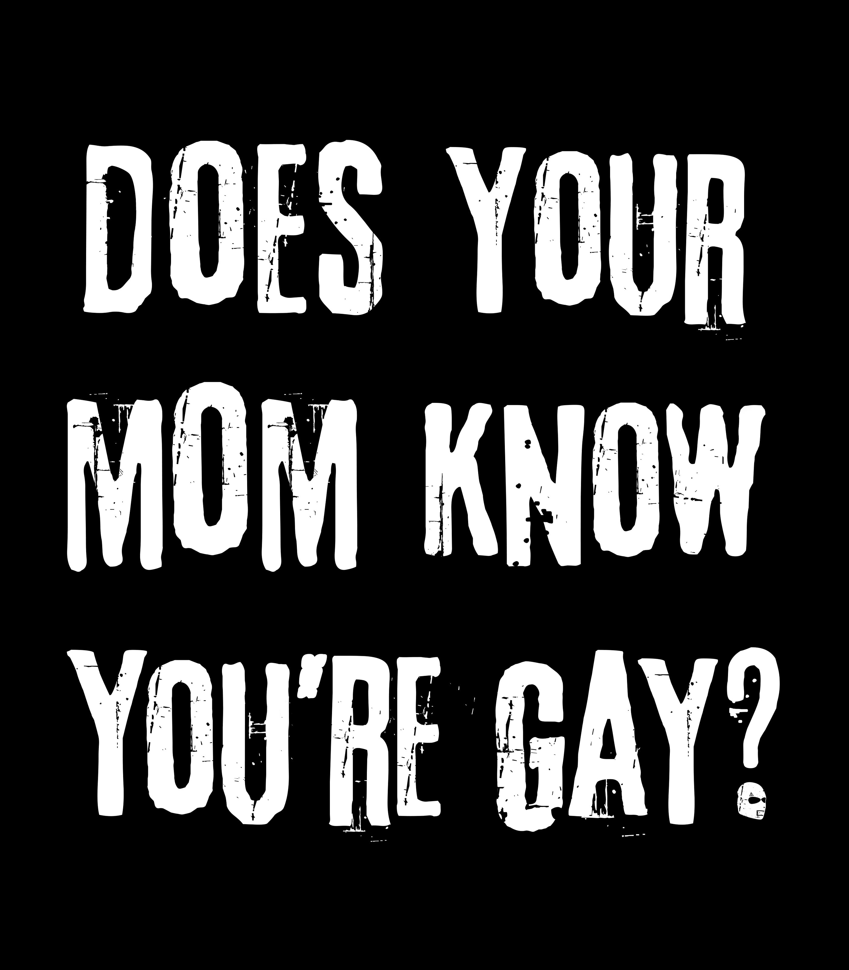 DOES YOUR MOM KNOW? TEE